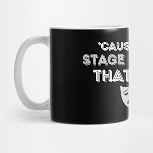 Cause I'm The Stage Manager That's Why Mug